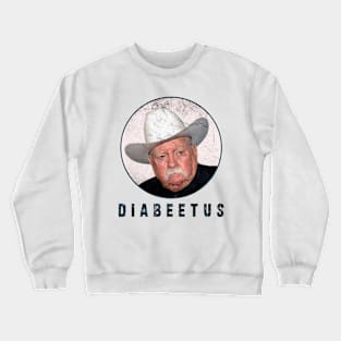 Diabeetus / Wilford Birmley : Newest design for Diabeetus lover Crewneck Sweatshirt